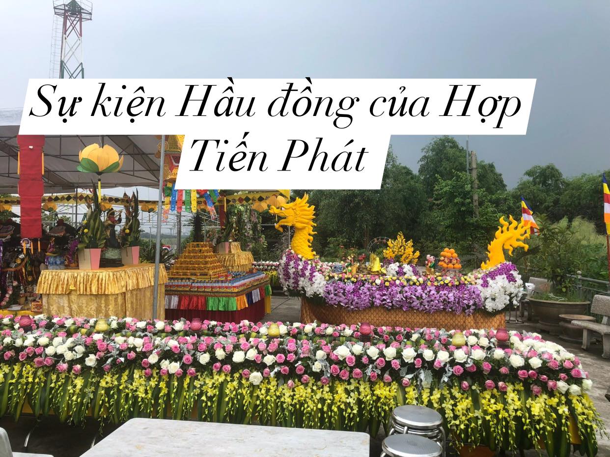 Hợp Tiến Phát - đơn vị tổ chức sự kiện Dâng Phật-Chúc thánh- Hầu đồng chuyên nghiệp.